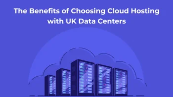Cloud Hosting with UK Data Centers